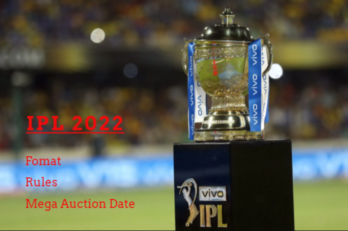 IPL 2022 format and mega auction date