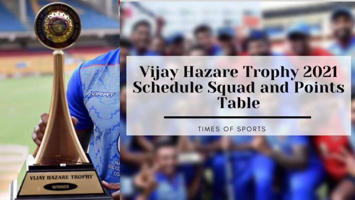 Vijay Hazare Trophy 2021 Schedule Squad