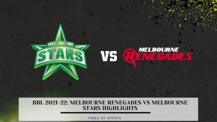 BBL 2021-22 Melbourne Renegades vs Melbourne Stars Highlights