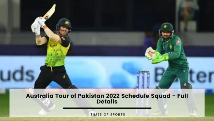 Australia Tour of Pakistan 2022 Schedule Squad