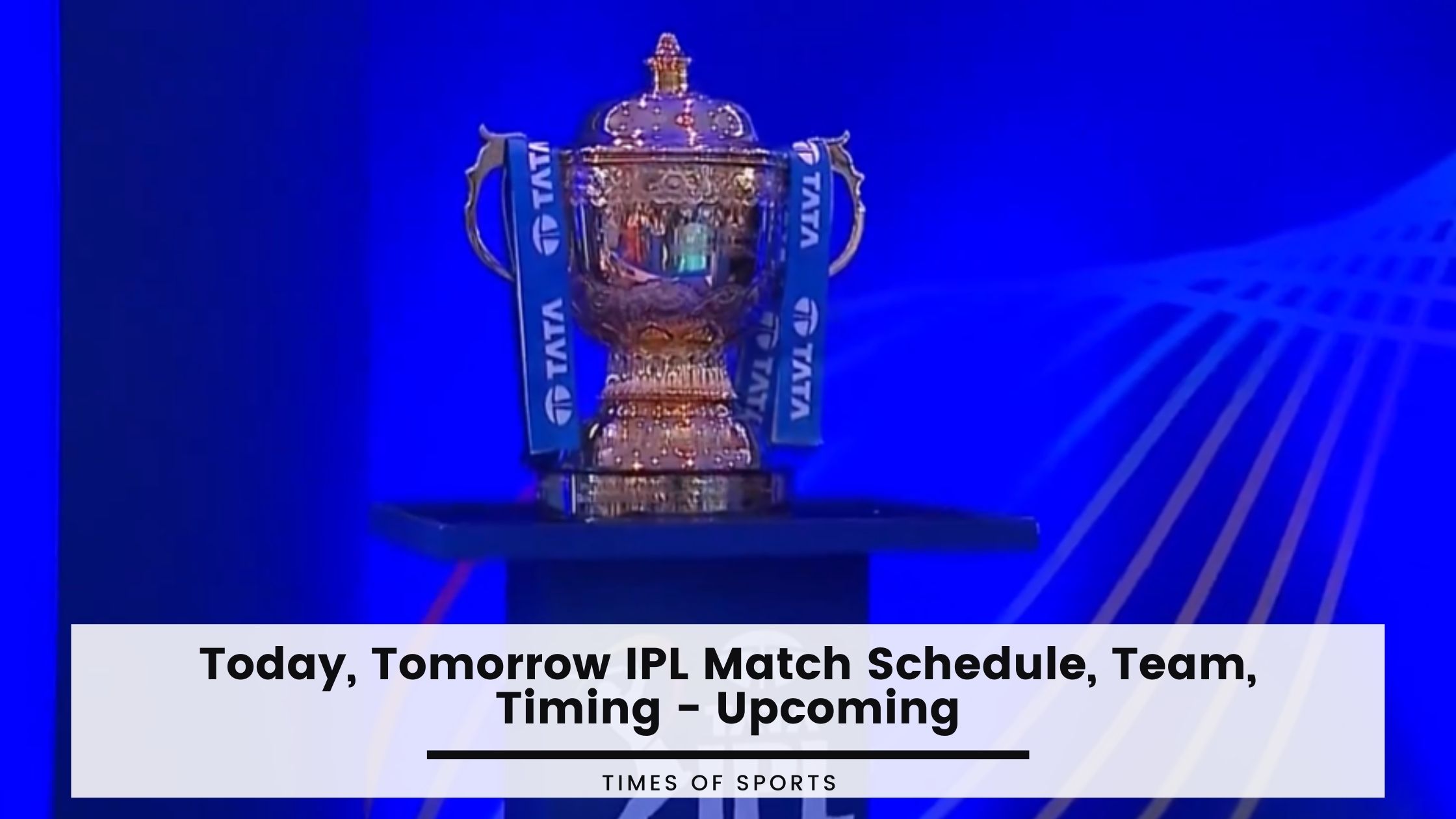 Today, Tomorrow IPL Match Schedule 2023 Team, Timing