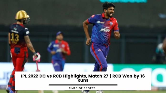 IPL 2022 DC vs RCB Highlights