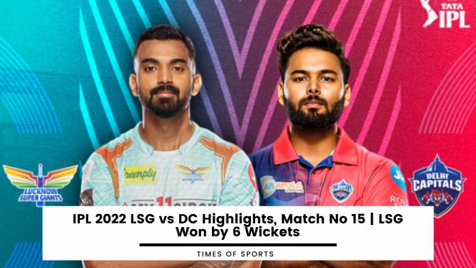 IPL 2022 LSG vs DC Highlights