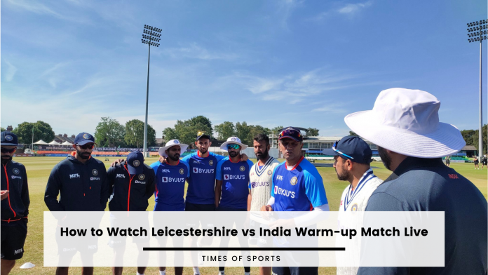 Leicestershire vs India Warm-up Match Live