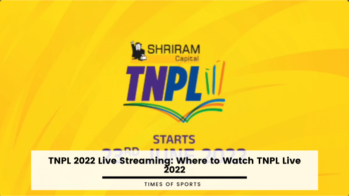 TNPL 2022 Live Streaming