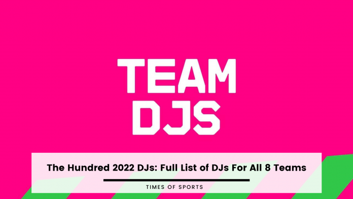 The Hundred 2022 DJs