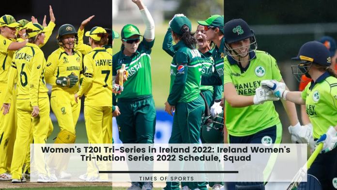 Women's T20I Tri-Series in Ireland 2022