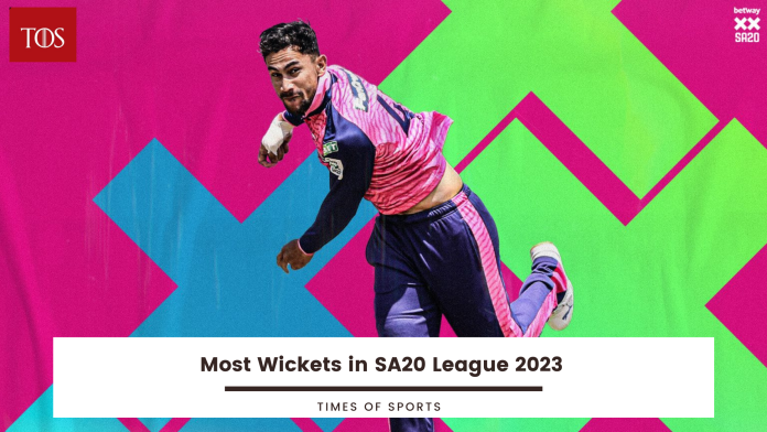 Most Wickets in SA20 League 2023