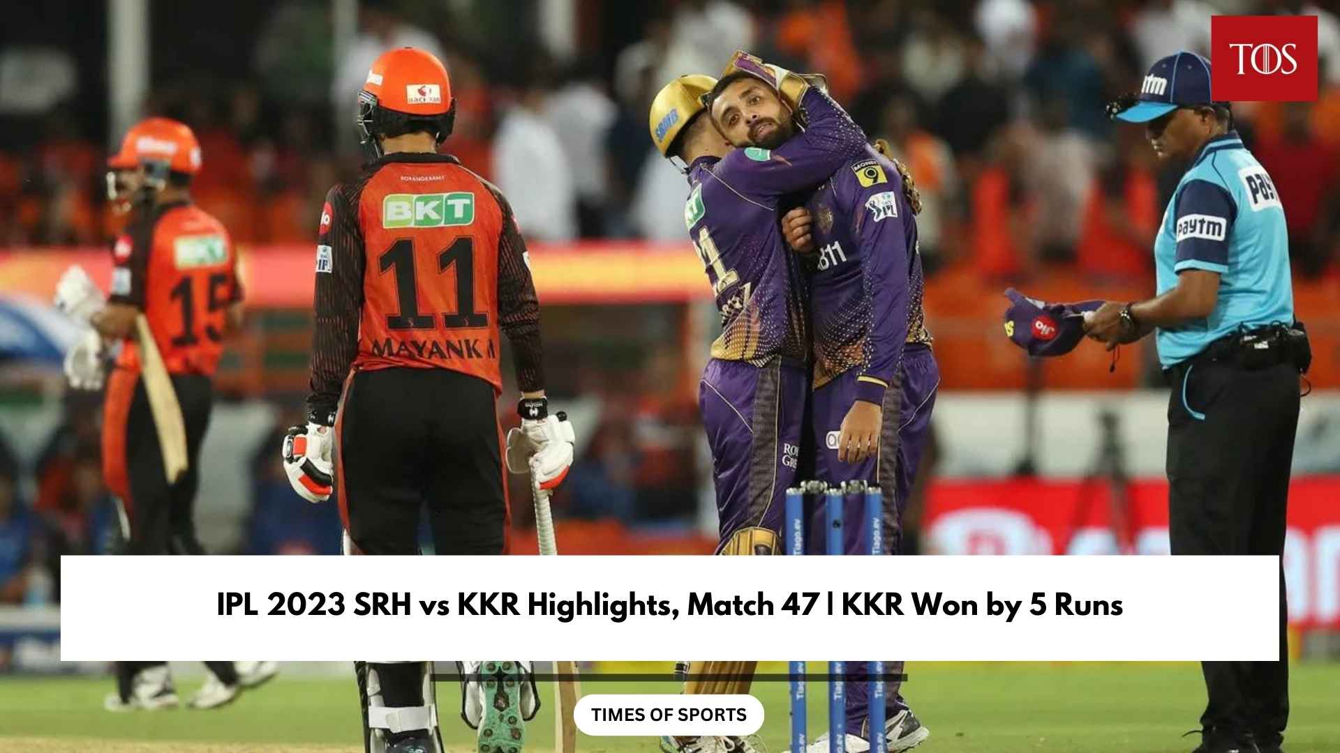 IPL 2023 SRH v KKR Highlights, Match 47 KKR Won by 5 Runs