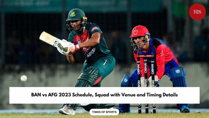 BAN vs AFG 2023 Schedule, Squad with Venue and Timing Details