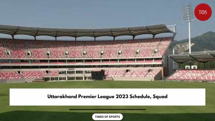 Uttarakhand Premier League 2023 Schedule