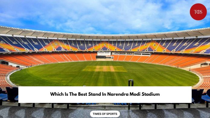 Which is the best stand in Narendra Modi Stadium