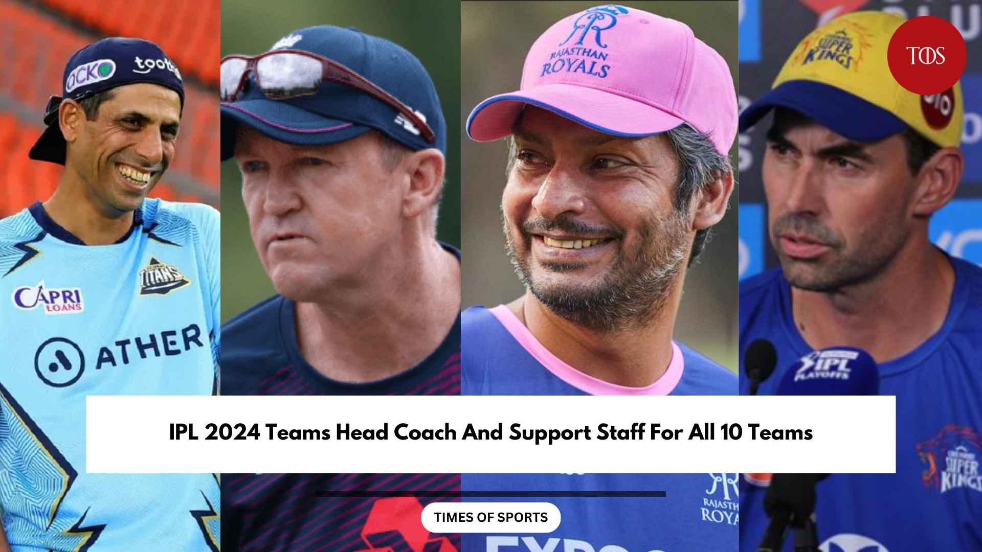 IPL 2024 Teams Head Coach And Support Staff For All 10 Teams