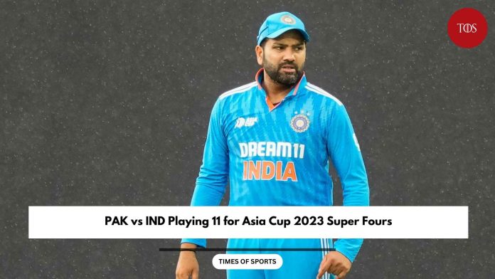 PAK vs IND Playing 11 for Asia Cup 2023 Super Fours