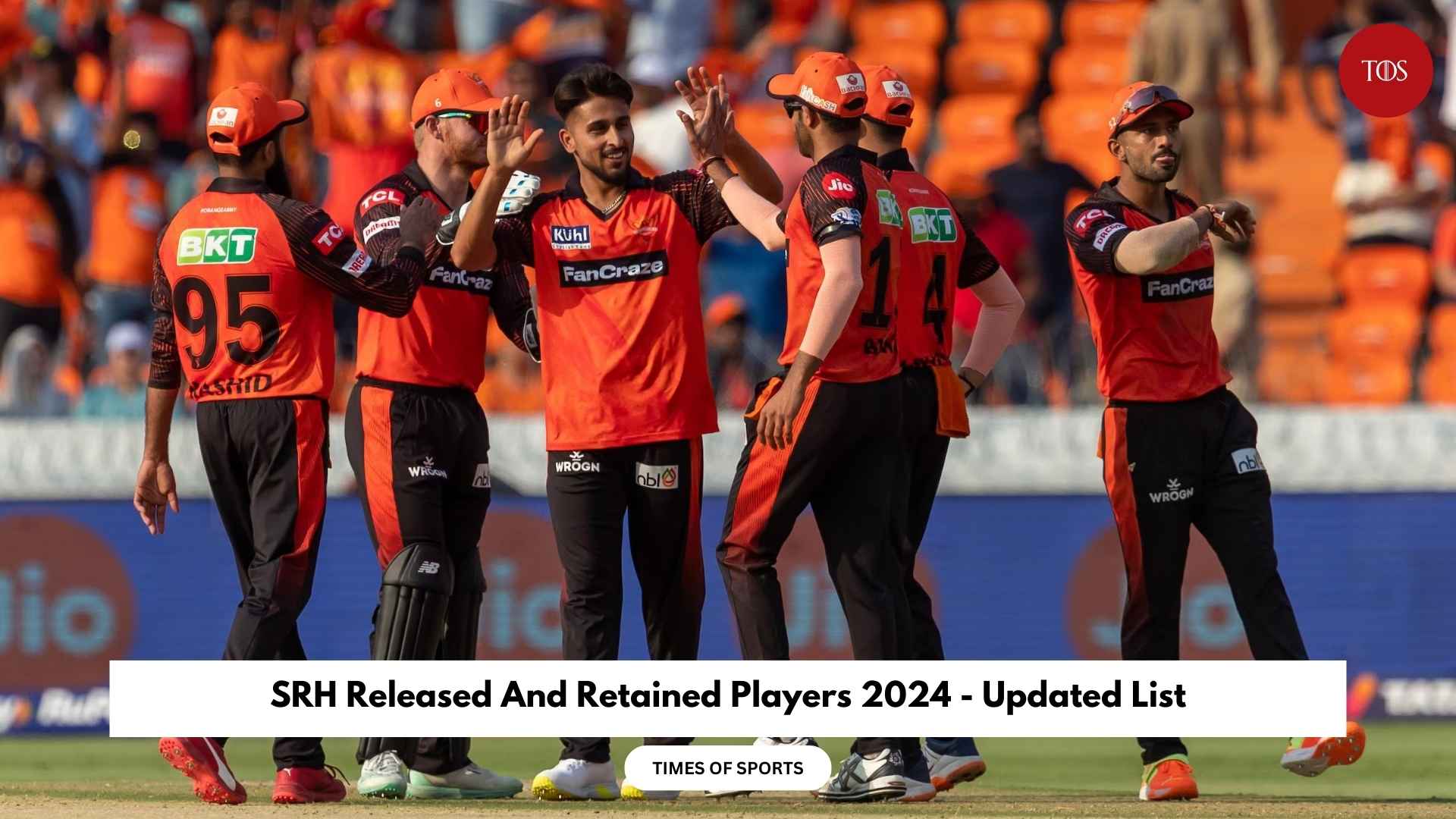 SRH Released And Retained Players 2024 Updated List