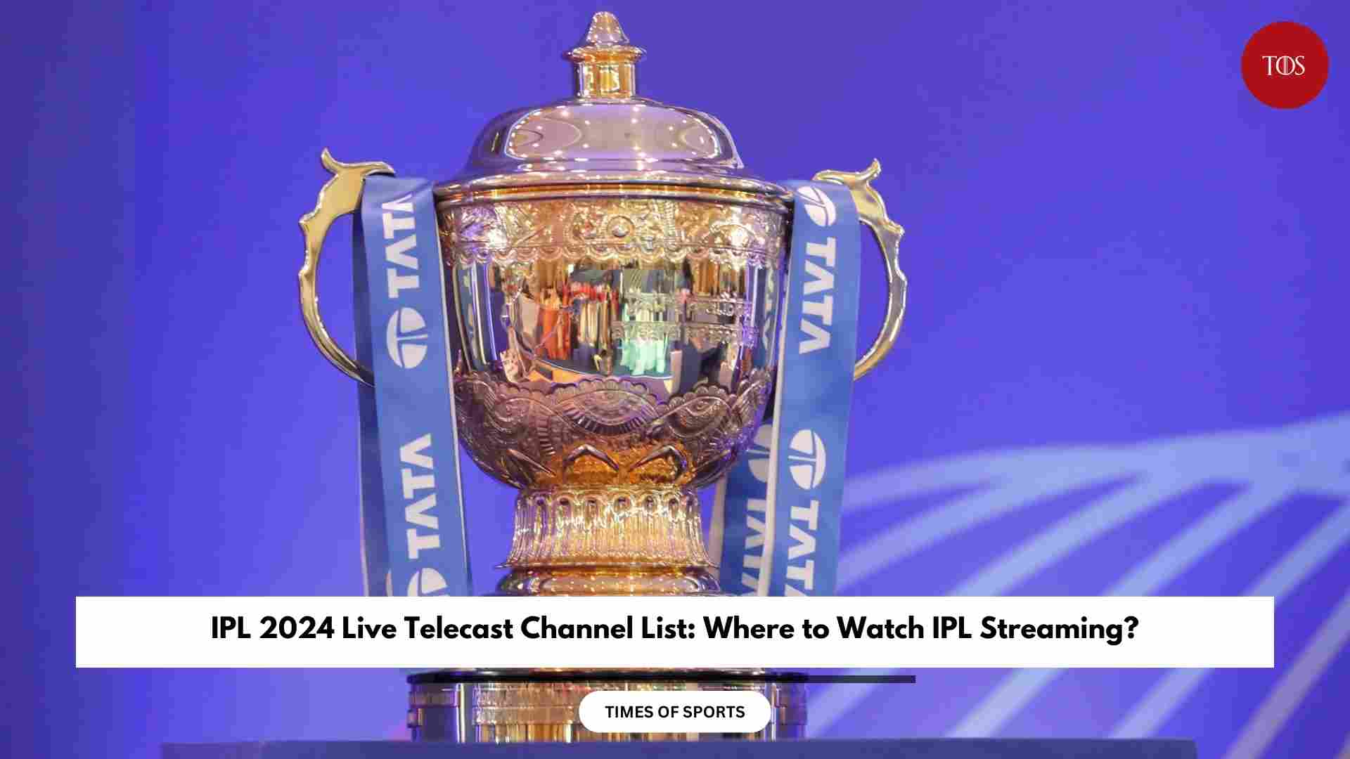 IPL 2024 Live Telecast Channel List Where to Watch IPL?