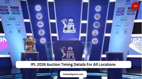 IPL 2026 Auction Timing Details For All Locations IPL 2026 Auction Timing Details For All Locations