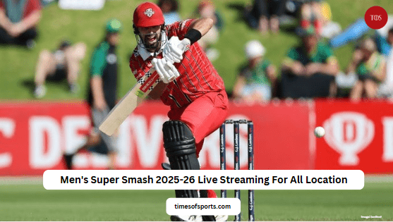 Men’s Super Smash 2025-26 Live Streaming For All Location Men’s Super Smash 2025-26 Live Streaming For All Location
