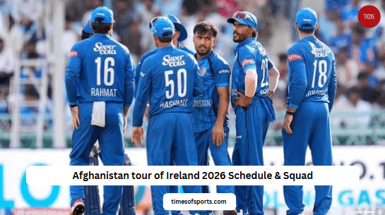 Afghanistan Tour of Ireland 2026 Schedule & Squad | IRE vs AFG Afghanistan Tour of Ireland 2026 Schedule & Squad | IRE vs AFG