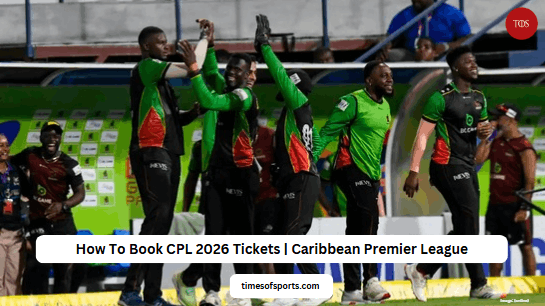 How To Book CPL 2026 Tickets